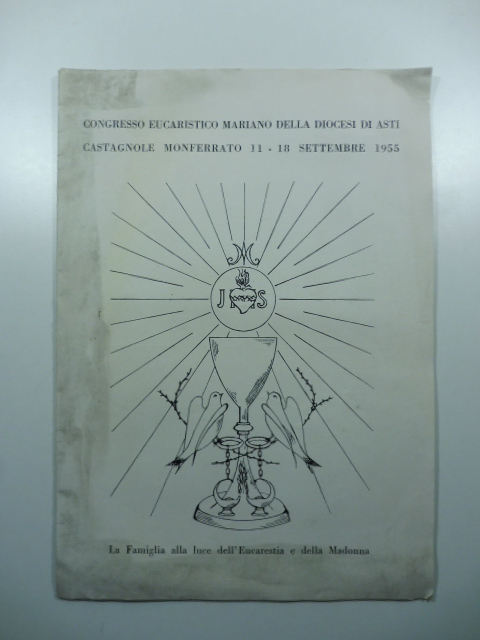 Congresso eucaristico mariano della Diocesi di Asti. Castagnole Monferrato, 11-18 settembre 1955